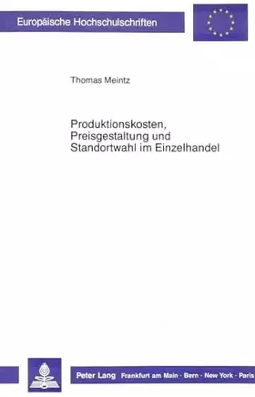 Couverture du produit · Produktionskosten, Preisgestaltung und Standortwahl im Einzelhandel: Dissertationsschrift (Europäische Hochschulschriften / Eur