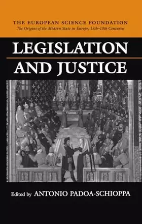 Couverture du produit · Legislation and Justice (The ^AOrigins of the Modern State in Europe, 13th to 18th Centuries)