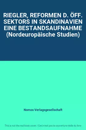Couverture du produit · RIEGLER, REFORMEN D. ÖFF. SEKTORS IN SKANDINAVIEN EINE BESTANDSAUFNAHME (Nordeuropäische Studien)