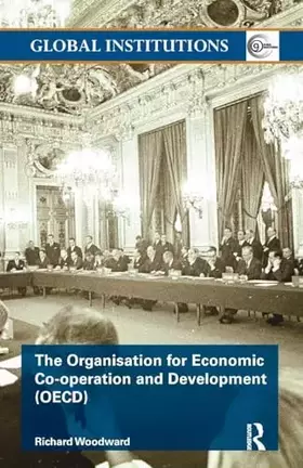 Couverture du produit · The Organisation for Economic Co-operation and Development (OECD) (Global Institutions)