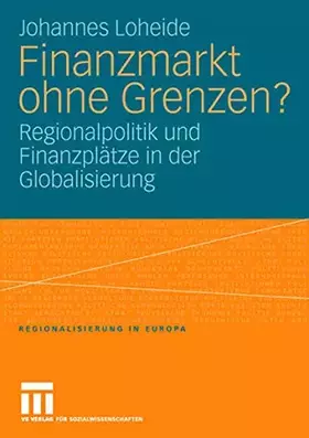 Couverture du produit · Finanzmarkt ohne Grenzen?: Regionalpolitik und Finanzplätze in der Globalisierung (Regionalisierung in Europa, Band 6)