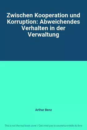 Couverture du produit · Zwischen Kooperation und Korruption: Abweichendes Verhalten in der Verwaltung