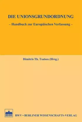 Couverture du produit · Die Unionsgrundordnung: Handbuch zur Europäischen Verfassung