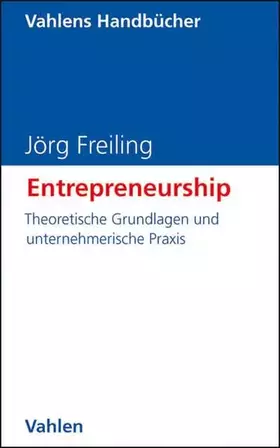 Couverture du produit · Entrepreneurship: Theoretische Grundlagen und unternehmerische Praxis (Vahlens Handbücher der Wirtschafts- und Sozialwissenscha