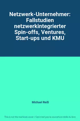 Couverture du produit · Netzwerk-Unternehmer: Fallstudien netzwerkintegrierter Spin-offs, Ventures, Start-ups und KMU