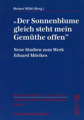 Couverture du produit · Der Sonnenblume gleich steht mein Gemüthe offen: Neue Studien zum Werk Eduard Mörikes (mit einer Bibliographie der Forschungsli