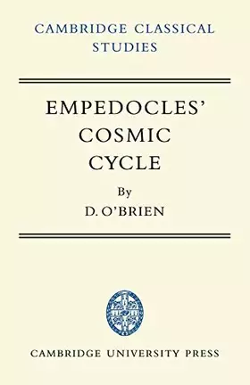 Couverture du produit · Empedocles' Cosmic Cycle: A Reconstruction from the Fragments and Secondary Sources