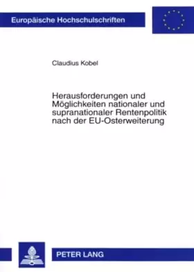 Couverture du produit · Herausforderungen und Möglichkeiten nationaler und supranationaler Rentenpolitik nach der EU-Osterweiterung: Eine intergenerati