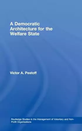 Couverture du produit · A Democratic Architecture for the Welfare State (Routledge Studies in the Management of Voluntary and Non-Profit Organizations)