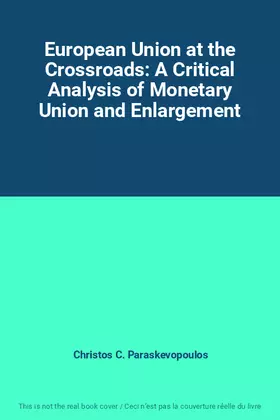 Couverture du produit · European Union at the Crossroads: A Critical Analysis of Monetary Union and Enlargement