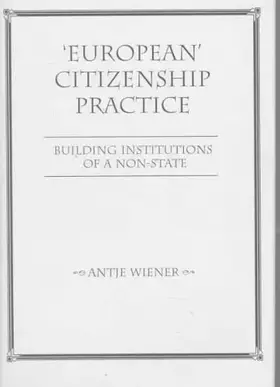 Couverture du produit · European Citizenship Practice: Building Institutions Of A Non-state