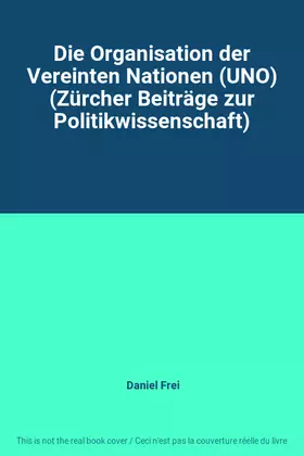 Couverture du produit · Die Organisation der Vereinten Nationen (UNO) (Zürcher Beiträge zur Politikwissenschaft)