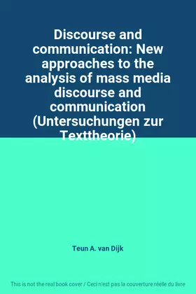 Couverture du produit · Discourse and communication: New approaches to the analysis of mass media discourse and communication (Untersuchungen zur Textt