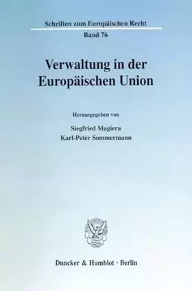 Couverture du produit · Verwaltung in der Europäischen Union. Vorträge und Diskussionsbeiträge auf dem 1. Speyerer Europa-Forum vom 10. bis 12. April 2