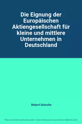 Couverture du produit · Die Eignung der Europäischen Aktiengesellschaft für kleine und mittlere Unternehmen in Deutschland