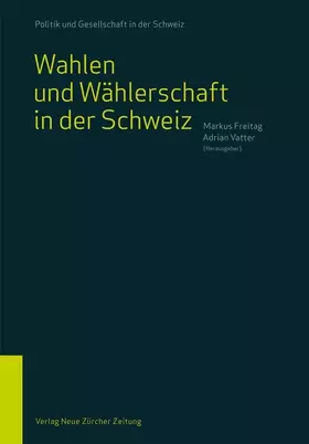 Couverture du produit · Wahlen und Wählerschaft in der Schweiz (Politik und Gesellschaft in der Schweiz)
