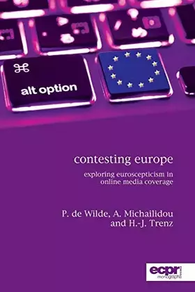 Couverture du produit · Contesting Europe: Exploring Euroscepticism in Online Media Coverage (ECPR Monographs Series)