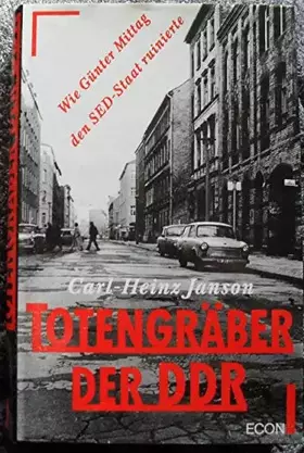 Couverture du produit · Totengräber der DDR. Wie Günter Mittag den SED-Staat ruinierte