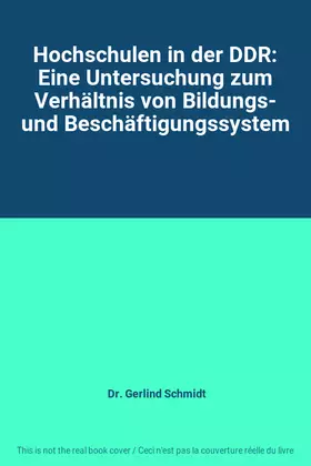 Couverture du produit · Hochschulen in der DDR: Eine Untersuchung zum Verhältnis von Bildungs- und Beschäftigungssystem