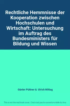 Couverture du produit · Rechtliche Hemmnisse der Kooperation zwischen Hochschulen und Wirtschaft: Untersuchung im Auftrag des Bundesministers für Bildu