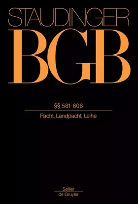 Couverture du produit · Vorbem zu §§ 581ff §§ 581-606: (Pacht, Landpacht, Leihe) (J. von Staudingers Kommentar zum Bürgerlichen Gesetzbuch mit Einführu
