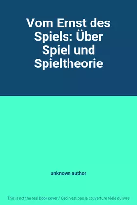 Couverture du produit · Vom Ernst des Spiels: Über Spiel und Spieltheorie