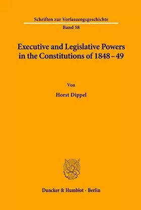 Couverture du produit · Executive and Legislative Powers in the Constitutions of 1848-49. (Schriften zur Verfassungsgeschichte VG 58)