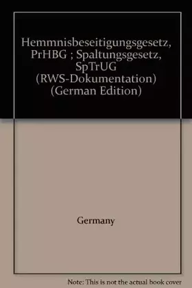 Couverture du produit · Hemmnisbeseitigungsgesetz - PrHBG. Spaltungsgesetz - SpTrUG (RWS-Dokumentation)