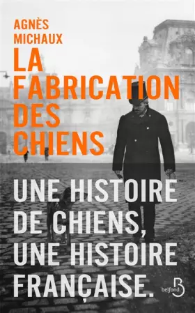 Couverture du produit · La Fabrication des chiens