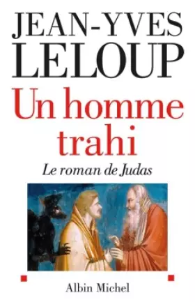 Couverture du produit · Un homme trahi : Le roman de Judas suivi de Réflexions autour d'uné énigme