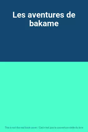 Couverture du produit · Les aventures de bakame