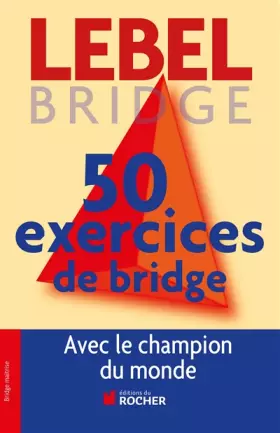 Couverture du produit · 50 exercices de bridge: Version adaptée à la Majeure 5e nouvelle génération