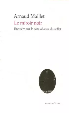 Couverture du produit · Le miroir noir : Enquête sur le côté obscur du reflet