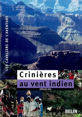 Couverture du produit · Crinières au vent indien : 7500 km à cheval, du Colorado au Guatemala à travers le Far West et le Mexique