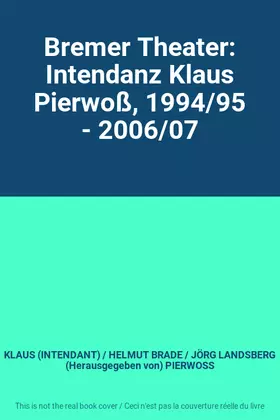 Couverture du produit · Bremer Theater: Intendanz Klaus Pierwoß, 1994/95 - 2006/07