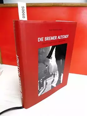 Couverture du produit · Die Bremer Altstadt: Wanderungen in die Vergangenheit (Veröffentlichung des Bremer Landesmuseums für Kunst und Kulturgeschichte