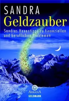 Couverture du produit · Geldzauber: Sandras Hexentipps zu finanziellen und beruflichen Problemen (Arkana)