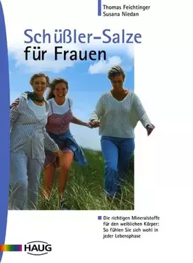 Couverture du produit · Schüßler-Salze für Frauen: Die richtigen Mineralstoffe für den weiblichen Körper: So fühlen Sie sich wohl in jeder Lebensphase.
