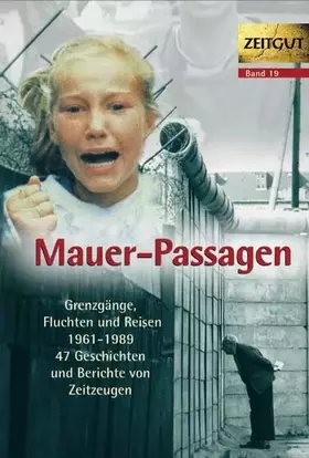 Couverture du produit · Mauer-Passagen. Grenzgänge, Fluchten und Reisen 1961-1989
