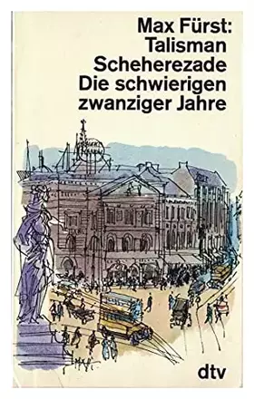 Couverture du produit · Talisman Scheherezade: Die schwierigen zwanziger Jahre (dtv Literatur)