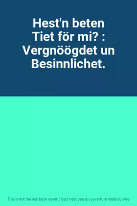 Couverture du produit · Hest'n beten Tiet för mi? : Vergnöögdet un Besinnlichet.