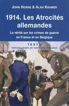Couverture du produit · 1914 Les atrocités allemandes: La vérité sur les crimes de guerre en France et en Belgique