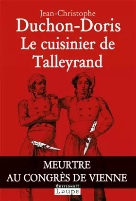 Couverture du produit · Le cuisinier de Talleyrand : Meurtre au congrès de Vienne (grands caractères)