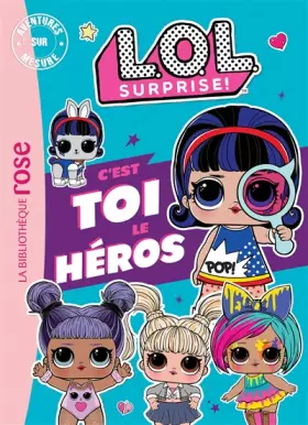 Couverture du produit · L.O.L. Surprise ! : C'est Toi le Héros