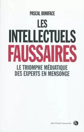 Couverture du produit · Les intellectuels faussaires : Le triomphe médiatique des experts en mensonge