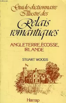 Couverture du produit · GUIDE-DICTIONNAIRE ILLUSTRE DES RELAIS ROMANTIQUES, ANGLETERRE, ECOSSE, IRLANDE