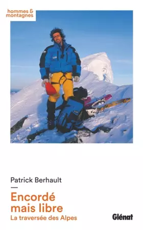 Couverture du produit · Encordé mais libre. La traversée des Alpes
