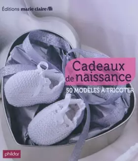 Couverture du produit · Cadeaux de naissance : 50 modèles à tricoter