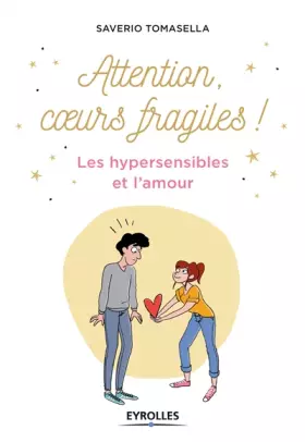 Couverture du produit · Attention, coeurs fragiles !: Les hypersensibles et l'amour