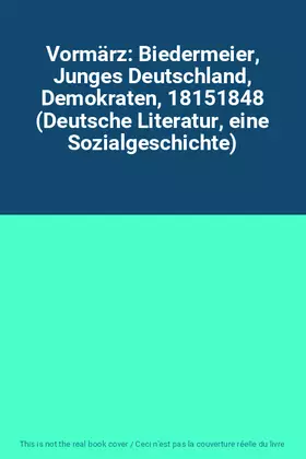 Couverture du produit · Vormärz: Biedermeier, Junges Deutschland, Demokraten, 18151848 (Deutsche Literatur, eine Sozialgeschichte)